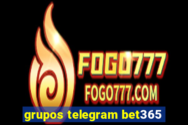 grupos telegram bet365